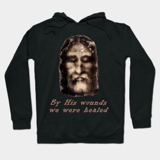 By His wounds we were healed Hoodie